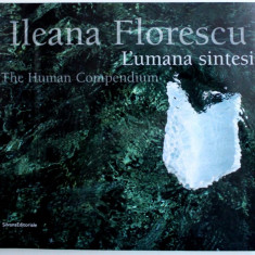 L ' UMANA SINTESI / THE HUMAN COMPENDIUM di ILEANA FLORESCU , EDITIE BILINGVA ITALIANA - ENGLEZA , 2009