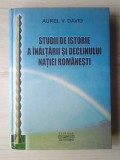 Aurel V. David - Studii de istorie a &icirc;nălțării și declinului nației rom&acirc;nești
