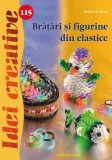 Brăţări şi figurine din elastice. Idei creative 115 - Paperback brosat - Madaras Kata - Casa