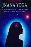 Jnana yoga. Yoga secretă a cunoașterii intelectuale superioare - 1995 - Swami Vivekananda (D459)