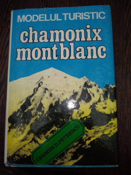 MODELUL TURISTIC CHAMONIX MONT BLANC E CARMEN D. PETRESCU