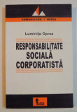 RESPONSABILITATE SOCIALA CORPORATISTA de LUMINITA OPREA , 2005