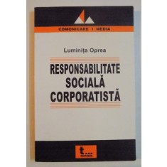 RESPONSABILITATE SOCIALA CORPORATISTA de LUMINITA OPREA , 2005