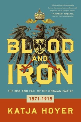 Blood and Iron: The Rise and Fall of the German Empire foto