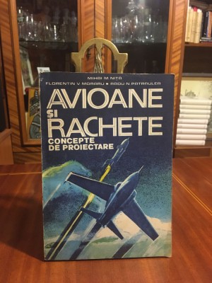 Mihai M. Nita - AVIOANE si RACHETE. Concepte de proiectare (1985) foto