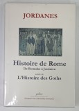 HISTOIRE DE ROME , DE ROMULUS A JUSTINIEN , SUIVIE DE L'HISTOIRE DES GOTHS par JORDANES , 2003