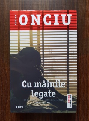 Adrian Onciu - Cu mainile legate foto
