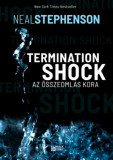 Termination Shock - Az &ouml;sszeoml&aacute;s kora - Stephenson Neal