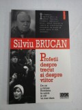 Profetii despre trecut si despre viitor - Silviu BRUCAN