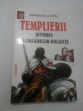 Cumpara ieftin TEMPLIERII ISTORIA CALUGARILOR SOLDATI - Arnaud de la Croix