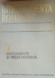Independenta Romaniei Documente si Presa Interna - Vasile Arimia, vol 1