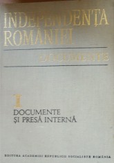 Independenta Romaniei Documente si Presa Interna - Vasile Arimia, vol 1