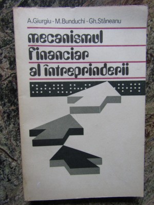 Mecanismul financiar al intreprinderii (A. Giurgiu, M. Bunduchi Gh. Staneanu foto