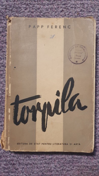 Torpila, Papp Ferenc, 1956, 272 pag, stare buna