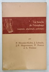 LA BOUCHE DE L &#039;OESOPHAGE ( ANATOMIE , PHYSIOLOGIE , PATHOLOGIE ) par P. MOUNIER - KUHN ....L. TRAISSAC , 1971, PREZINTA URME DE UZURA