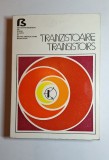 Tranzistoare / Transistors &ndash; Aut. I.P.R.S. Băneasa, Ed. IPRS Băneasa, 1981&ndash;1982