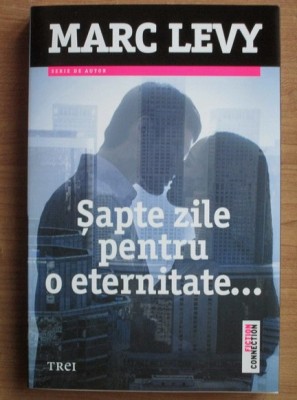 Marc Levy - Sapte zile pentru o eternitate... foto