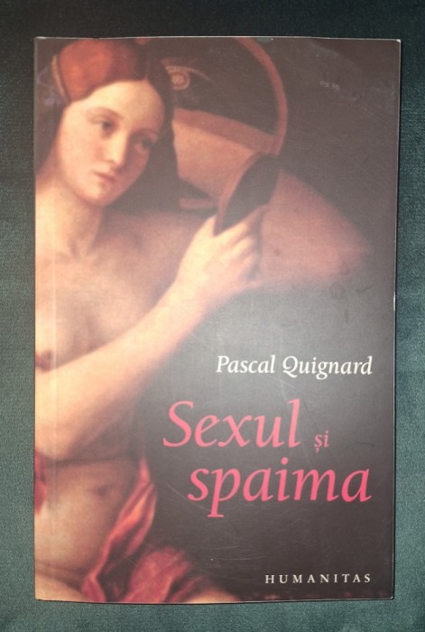 Pascal Quignard - Sexul si spaima
