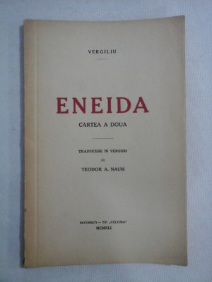 ENEIDA CARTEA A DOUA - VERGILIU - Traducere in versuri Teodor A. Naum - Bucuresti, 1941 foto