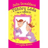 T&uuml;k&ouml;ry L&eacute;da &eacute;s a rep&uuml;lő l&oacute; - Julia Donaldson