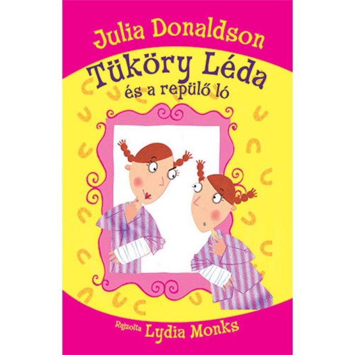 T&uuml;k&ouml;ry L&eacute;da &eacute;s a rep&uuml;lő l&oacute; - Julia Donaldson