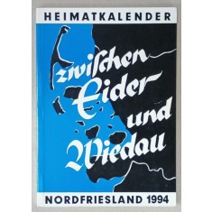 ZWISCHEN EIDER UND WIEDAU ( INTRE EIDER si WIEDAU ) , ALMANAH LOCAL PENTRU FRISIA DE NORD , 1994 , TEXT IN LIMBA GERMANA