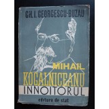 Gh. I. Georgescu-Buzău - Mihail Kogălniceanu, &icirc;nnoitorul (1947)