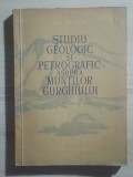 Ion Grigore - Studiu geologic și petrografic asupra munților Gurghiului
