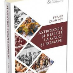 Astrologie si religie la greci si romani - Franz Cumont