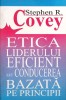 ETICA LIDERULUI EFICIENT SAU CONDUCEREA BAZATA PE PRINCIPII-STEPHEN R. COVEY-262124