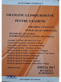 Alexandru Petricica - Gramatica limbii romane pentru examene - 3400 grile tematice (Editia: 2017)