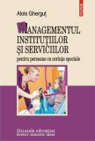 Managementul instituţiilor şi serviciilor pentru persoane cu cerinţe speciale - Paperback brosat - Alois Gherguţ - Polirom