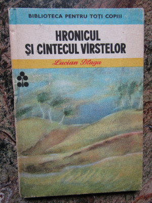 LUCIAN BLAGA - HRONICUL SI CANTECUL VARSTELOR (1984, editie cartonata) foto