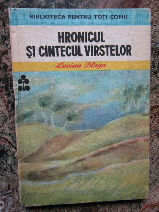 LUCIAN BLAGA - HRONICUL SI CANTECUL VARSTELOR (1984, editie cartonata)