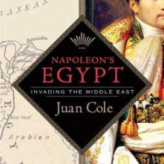 Napoleon's Egypt: Invading the Middle East