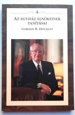 Az Egyhaz elnokeinek tanitasai - Gordon B. Hinckley foto