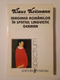 Klaus Heitmann - Imaginea rom&acirc;nilor &icirc;n spațiul lingvistic german