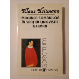 Klaus Heitmann - Imaginea rom&acirc;nilor &icirc;n spațiul lingvistic german