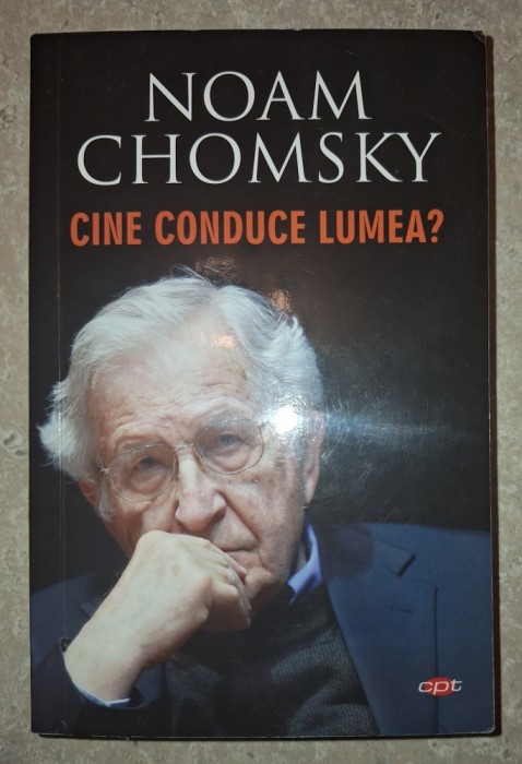 Noam Chomsky - Cine conduce lumea?