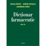 Dictionar farmaceutic - Iuliana Popovici, L. Ochiuz, D. Lupuleasa, Polirom