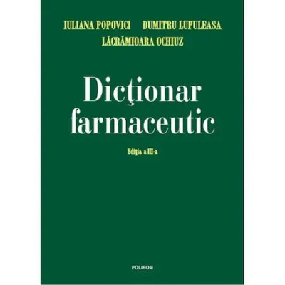 Dictionar farmaceutic - Iuliana Popovici, L. Ochiuz, D. Lupuleasa foto