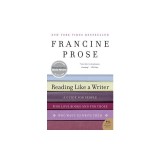 Reading Like a Writer: A Guide for People Who Love Books and for Those Who Want to Write Them