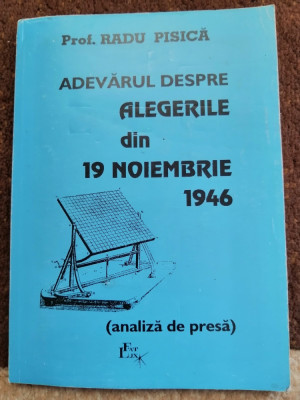 Adevarul despre alegerile din 19 noiembrie 1946. Analiza de presa - Radu Pisica foto