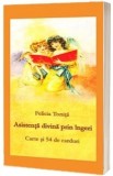 Cumpara ieftin Asistenta Divina prin Ingeri - Felicia Tonita, Carte Spiritualitate si Ezoterism, 2015, 124 pagini, Brosata, 70x140mm, 290g