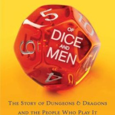 Of Dice and Men: The Story of Dungeons & Dragons and the People Who Play It