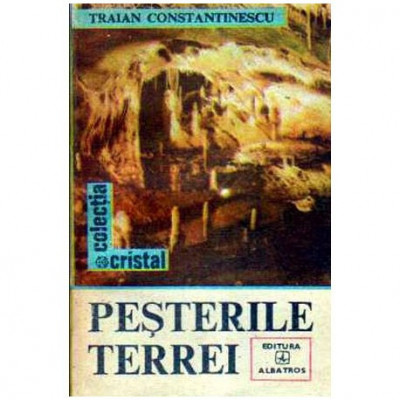 Traian Constantinescu - Pesterile Terrei - 104893 foto