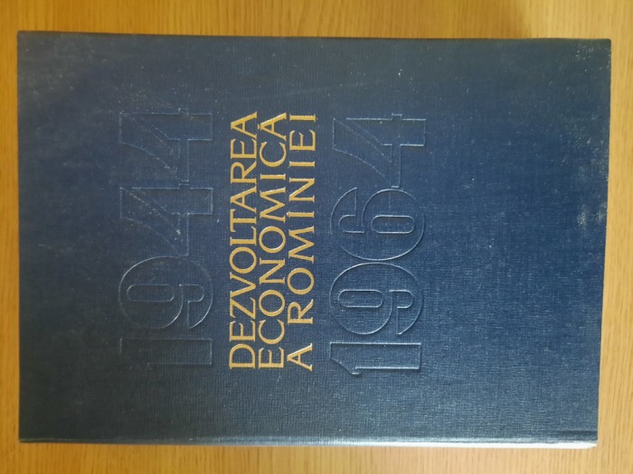 DEZVOLTAREA ECONOMICA A ROMANIEI (1944 - 1964) de MIRCEA BIJI s.a. - 1964