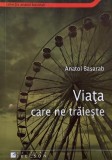 Carte Viata care ne traieste de Anatol Basarab - noua sau anticariat stare buna