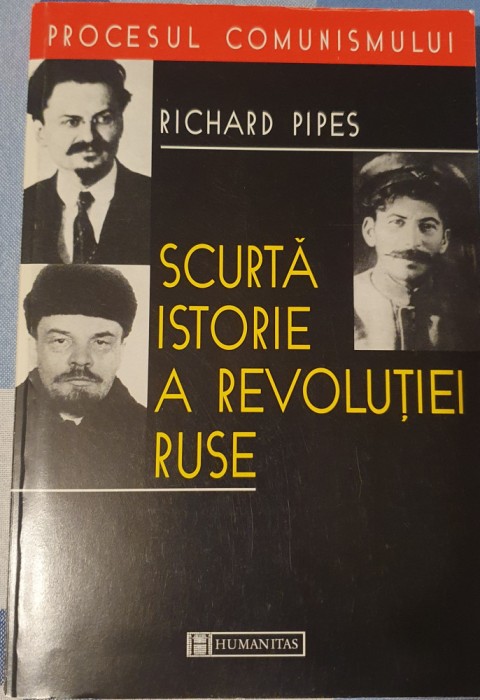 Richard Pipes, Scurta Istorie a Revolutiei Ruse, Procesul Comunismului, Humanitas, 1998