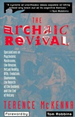 The Archaic Revival: Speculations on Psychedelic Mushrooms, the Amazon, Virtual Reality, UFOs, Evolut, Paperback/Terence McKenna foto